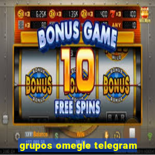 grupos omegle telegram